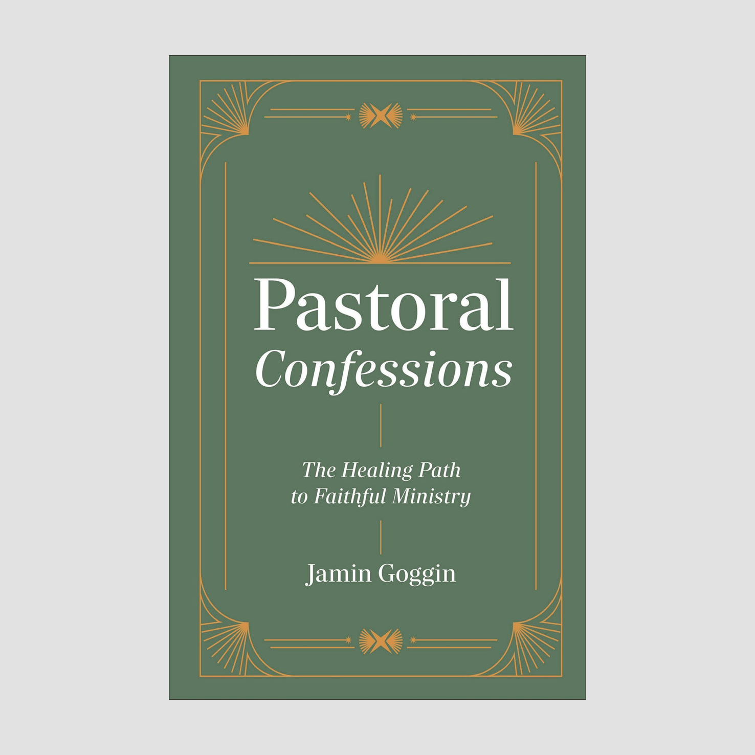 PastoralConfessions:TheHealingPathtoFaithMinistry/HardcoverBook